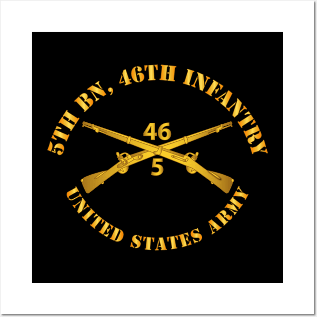 5th Bn 46th Infantry Regt - Infantry Br Wall Art by twix123844